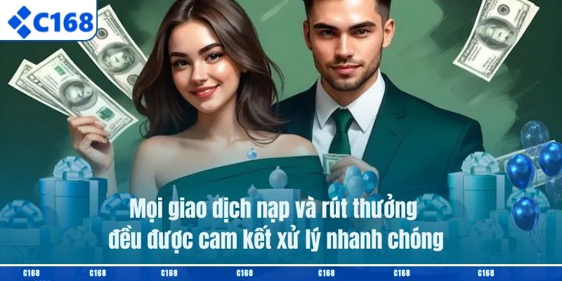 Mọi giao dịch nạp và rút thưởng đều được cam kết xử lý nhanh chóng