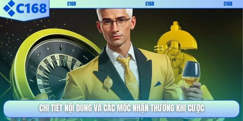 Chi tiết nội dung và các mốc nhận thưởng khi cược